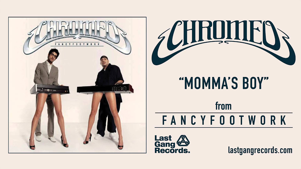 Chromeo   Mommas Boy