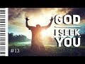 Piano Worship Music: GOD I SEEK YOU - Prayer Music | Instrumental Worship Music | PianoMessage #13