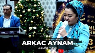 Akgul Caryyewa - Arkac Aynam | Turkmen aydymlary 2023 | Janly Sesim