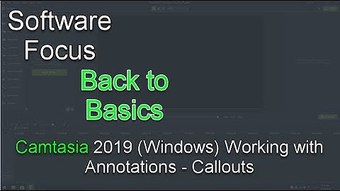Software Focus - Back to Basics: Camtasia 2019 (PC) Working with Annotations - Callouts