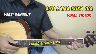 Chord Gitar - Asu Lama Suka Dia | Versi Dangdut Asik Banget