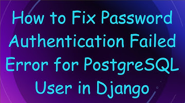 How to Fix Password Authentication Failed Error for PostgreSQL User in Django