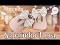 Diy Sapatinho de bebe flora passo a passo com molde gr&aacute;tis 🤗