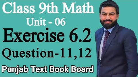 Class 9th Math Unit 6 Exercise 6.2 Question 11,12 ||  E.X 6.2 Q11,Q12 of class 9th Mathematics - PTB
