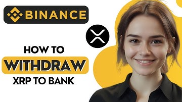 How to Withdraw XRP from Binance to Bank Account