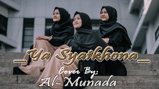 YAA SYAIKHONA - COVER AL MUNADA