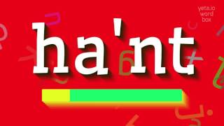 HOW TO PRONOUNCE HA'NT #ha'nt
