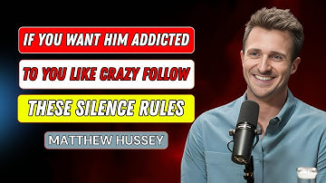 6 Silence Rules Make Him Addicted to You Like Crazy | Matthew Hussey |#motivationalspeech
