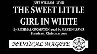 Just William Live: The Sweet Little Girl in White (2001) by Richmal Crompton