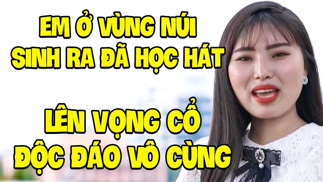 BẤT NGỜ Thí sinh Ở VÙNG NÚI HÁT VỌNG CỔ TỪ NHỎ NÊN CÓ CHẤT GIỌNG RẤT ĐỘC ĐÁO AI CŨNG VỠ ÒA
