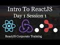 ReactJS Corporate Training - Day1 Session1 - Intro to ReactJS (English)