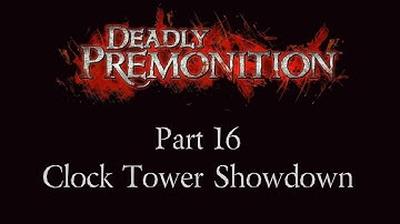 Deadly Premonition - Part 16 - Clock Tower Showdown