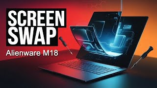 Alienware M18 R1 LCD swap procedures explained