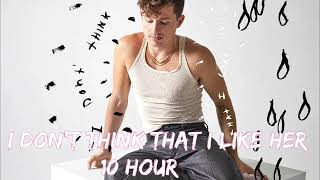 Charlie Puth - I Don't Think That I Like Her [ 10 Hour ]