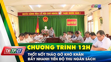 Thốt Nốt tháo gỡ khó khăn, đẩy nhanh tiến độ thu ngân sách | Cần Thơ TV