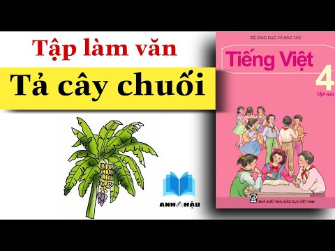 Video Tập làm văn Lớp 4 | Tả CÂY CHUỐI | Tả cây ăn quả - youtube