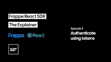 Authenticate using tokens, OAuth, Firebase and more! | Frappe React SDK - The Explainer | Episode 5