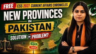 Important CSS 2027 Current Affairs Topic | Epi 07 | New Provinces in Pakistan | Solution or Problem 