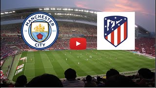  MANCHESTER CITY - ATLETICO MADRID. LIVE HD. INTERNATIONAL CLUB FRIENDLY MATCH. (ONLY SUBSCRIBERS)