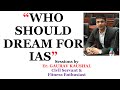 WHO SHOULD DREAM FOR IAS?