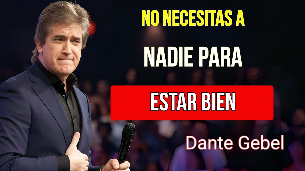 No necesitas a nadie para estar bien: esto es lo único que realmente importa | Dante Gebel 2026