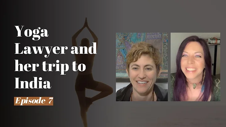 "The Yoga Lawyer" |  A Modern Healer's Journey #07