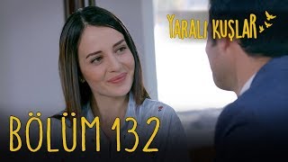 Yaralı Kuşlar 132. Bölüm