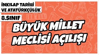 8 Sınıf İnkılap Tarihi Ve Atatürkçülük - Büyük Millet Meclisi Açılışı 2022