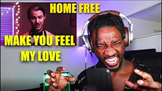 Home Free - Make You Feel My Love | SINGER REACTION