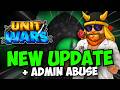 NEW OVERSEER UPDATE &amp; I HOST ADMIN ABUSE IN UNIT WARS!!!