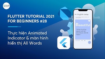 Flutter Tutorial 2021 for Beginners #28 - Thực hiện Animated Indicator & màn hình hiển thị All Words