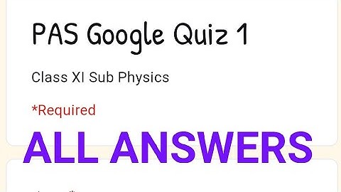 pseb board class 11 physics, pas Google quiz 1, 5 August 2021 full solution,