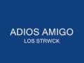 LOS STRWCK ADIOS AMIGO