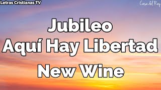 Video thumbnail of "Jubileo | Aqui Hay Libertad | Letra New Wine (Video lyrics)"