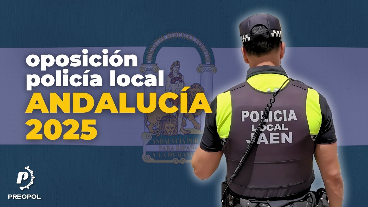 Si QUIERES SER POLICÍA 2025 - 2026 ANDALUCÍA