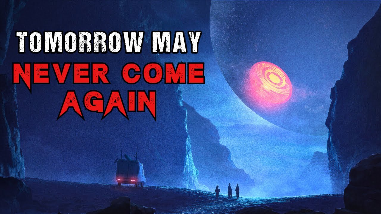 Alien Invasion Story "Tomorrow May Never Come Again" | Sci-Fi Creepypasta