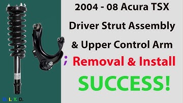 2004 - 08 Acura TSX Strut Assembly & Upper Control Arm (Observation & Education).