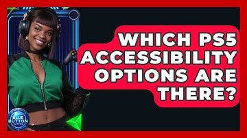 Which PS5 Accessibility Options Are There? - Blue Button Gaming