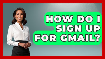 How Do I Sign Up For Gmail? - Admin Career Guide