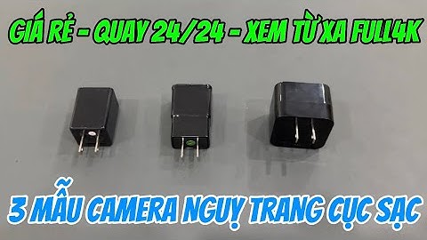 Tổng hợp 3 mẫu camera nguỵ trang cục sạc giá rẻ tốt nhất 2025 , camera giấu kín cục sạc xem từ xa