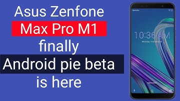 Asus Zenfone Max Pro M1 finally pie update beta is here