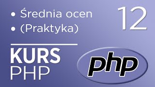 12. Kurs PHP - Średnia ocen (praktyka)