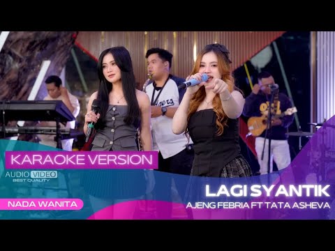 LAGI SYANTIK (KARAOKE VERSION) AJENG FEBRIA ft TATA ASHEVA | EMANG LAGI SYANTIK LAGI PENGEN DIMANJA