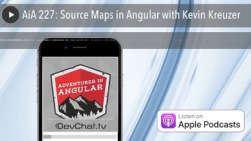 AiA 227: Source Maps in Angular with Kevin Kreuzer