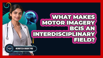 What Makes Motor Imagery BCIs An Interdisciplinary Field? - Neurotech Insight Pro