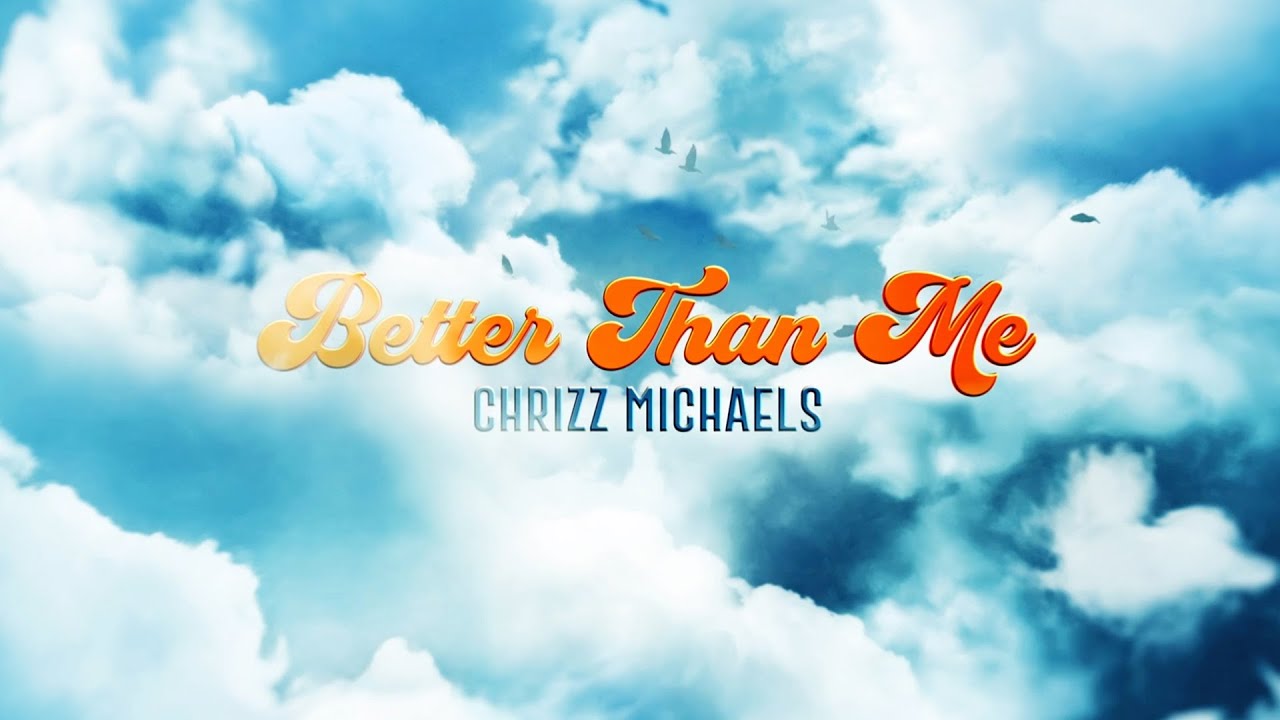 Chrizz Michaels - Better Than Me (LYRIC VIDEO)