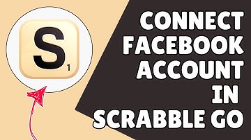 How Can You Connect Your Facebook Account In Scrabble Go