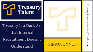 Treasury Is a Dark Art that Internal Recruitment rarely Understand, helpful advice for treasurers