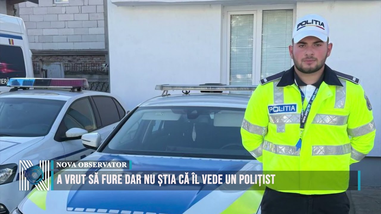 A VRUT SĂ FURE DAR NU ȘTIA CĂ ÎL VEDE UN POLIȚIST