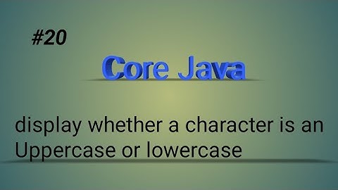 Display whether a character is an uppercase or lowercase || Core Java || #java #code #programming